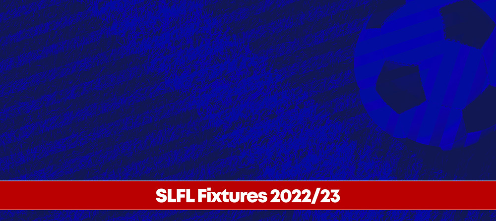 SLFL Fixtures For 2022/23
